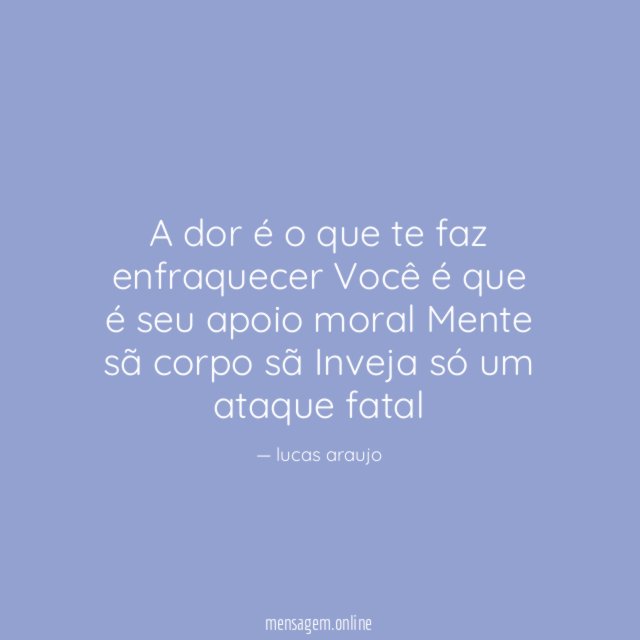 A dor é o que te faz enfraquecer Você
