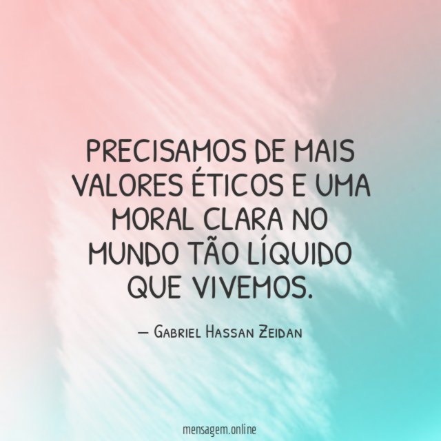 Precisamos de mais valores éticos e uma moral