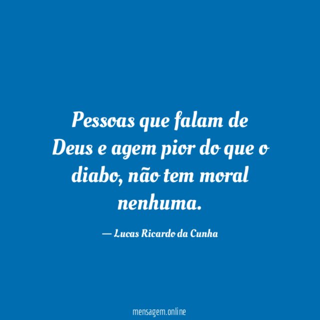 Pessoas que falam de Deus e agem pior do que o diabo
