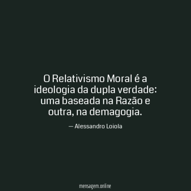 O Relativismo Moral é a ideologia da dupla verdade