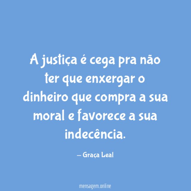 A justiça é cega pra não ter que