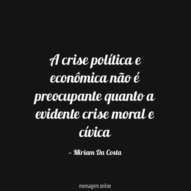 A crise política e econômica não é preocupante quanto a evidente