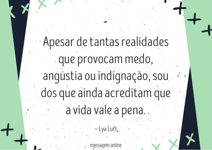 Apesar de tantas realidades que provocam medo