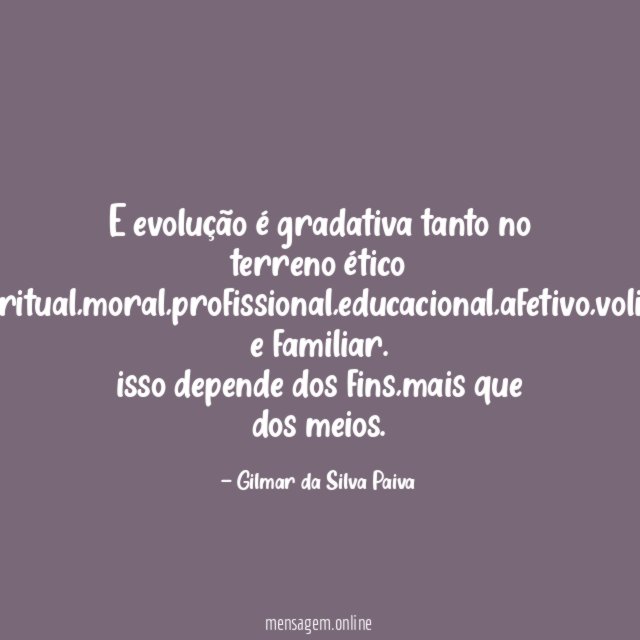 E evolução é gradativa tanto no terreno ético espiritual