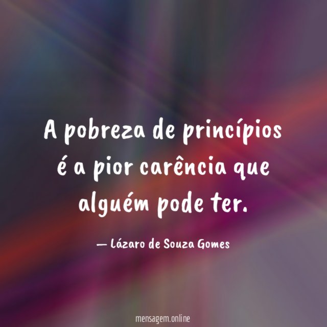 A pobreza de princípios é a pior carência
