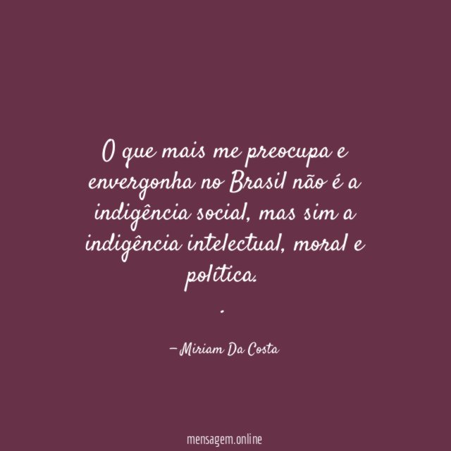 O que mais me preocupa e envergonha no Brasil