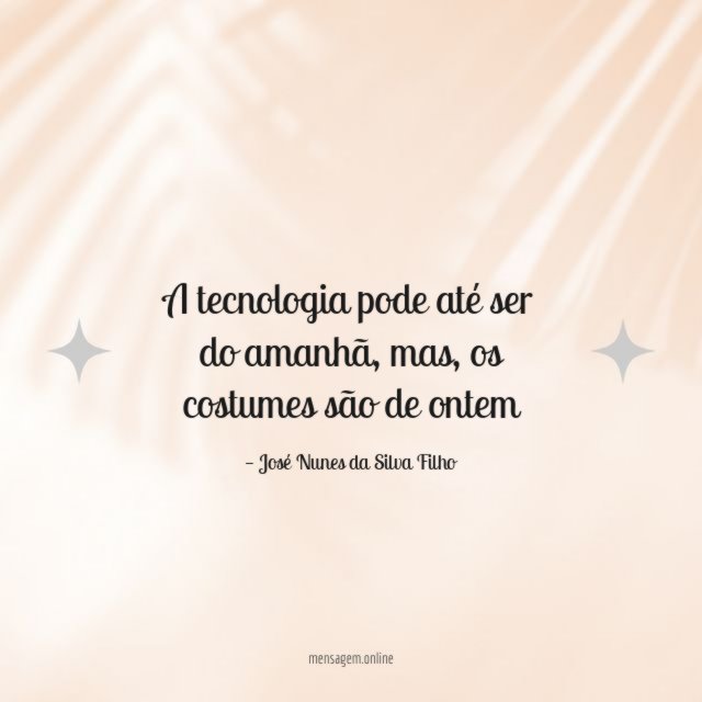 A tecnologia pode até ser do amanhã