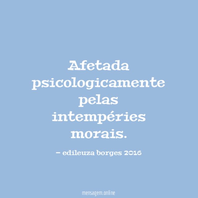 Afetada psicologicamente pelas intempéries morais