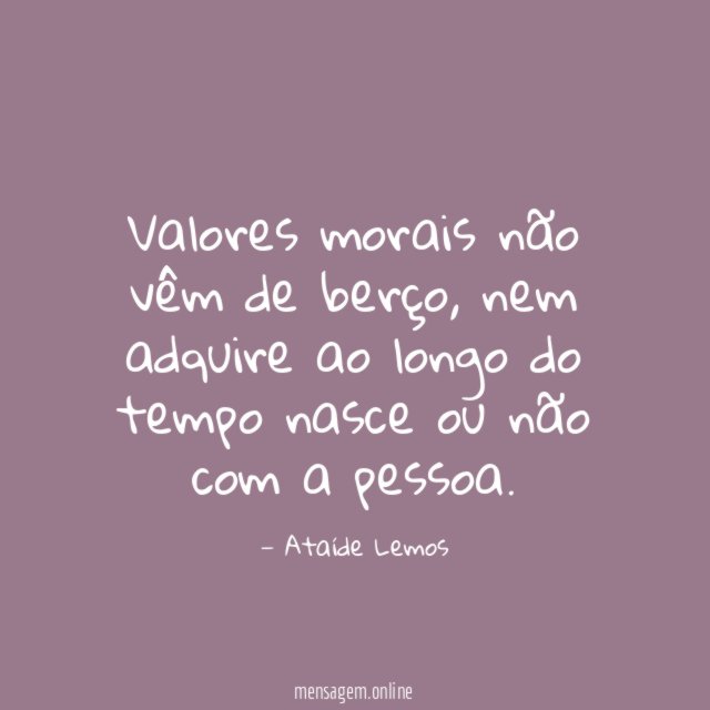 Valores morais não vêm de berço