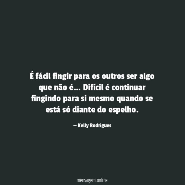É fácil fingir para os outros ser algo que não é
