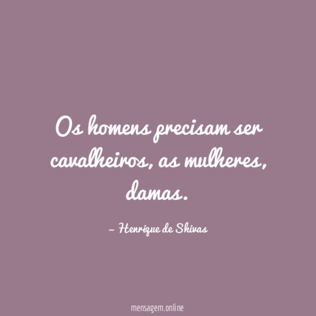 Os homens precisam ser cavalheiros
