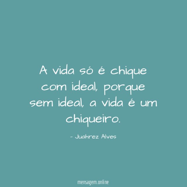 A vida só é chique com ideal