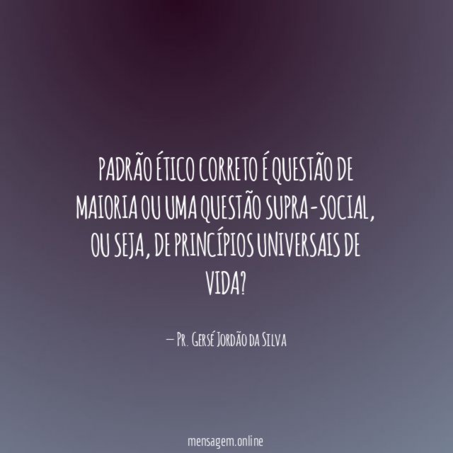 Padrão ético correto é questão de maioria ou