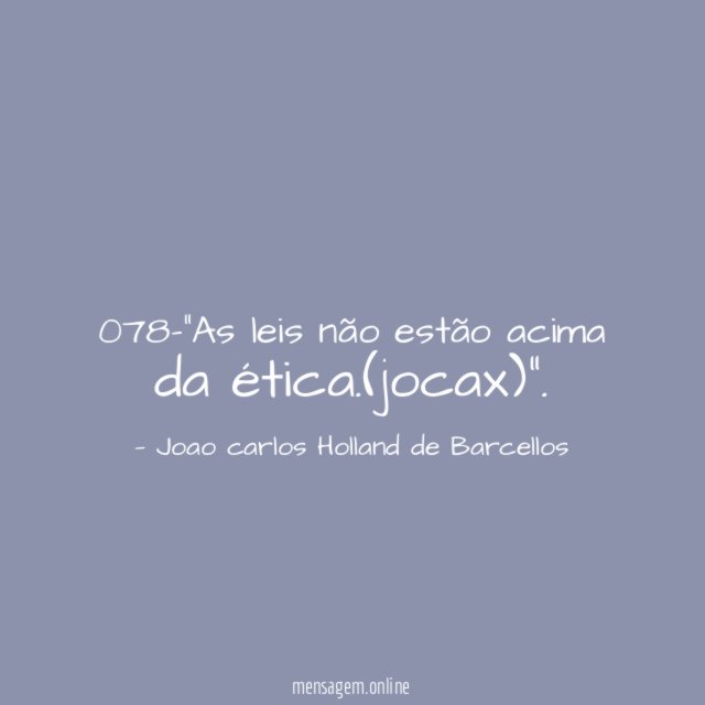 078-"As leis não estão acima da ética