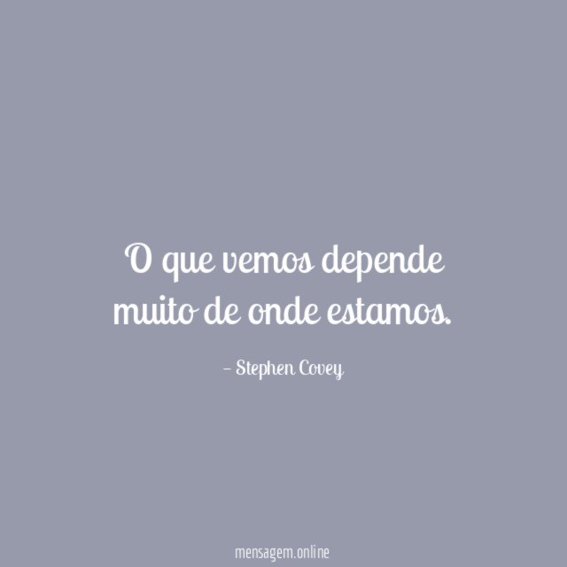O que vemos depende muito de onde estamos