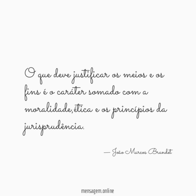 O que deve justificar os meios e os