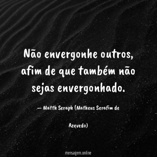 Não envergonhe outros