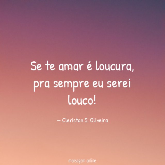 Se te amar é loucura