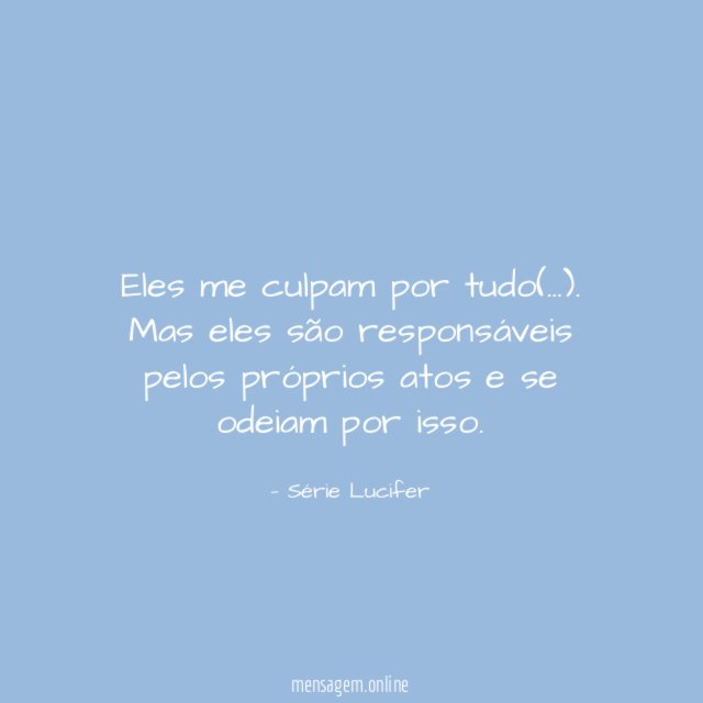 Eles me culpam por tudo(