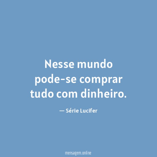 Nesse mundo pode-se comprar tudo com dinheiro