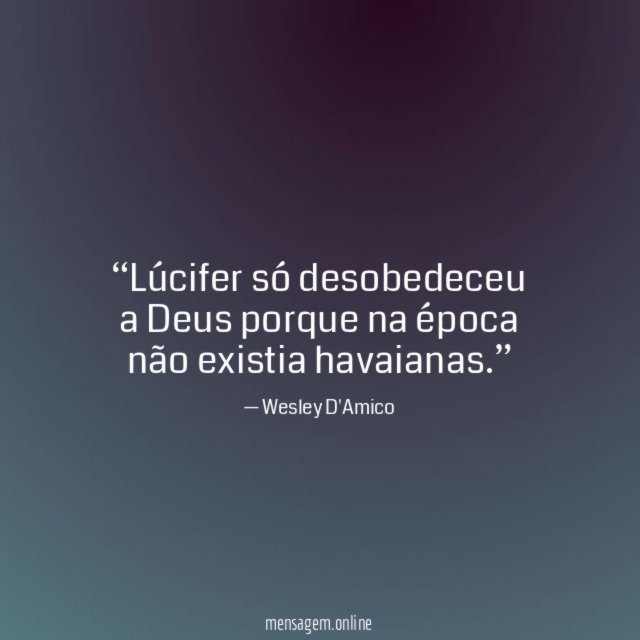Lúcifer só desobedeceu a Deus porque na época