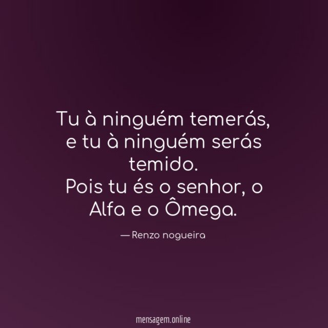 Tu à ninguém temerás