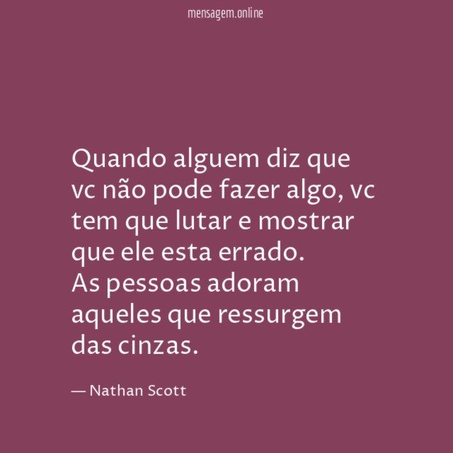 Quando alguem diz que vc não pode fazer algo