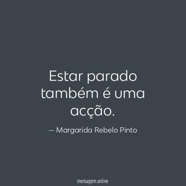 Estar parado também é uma acção