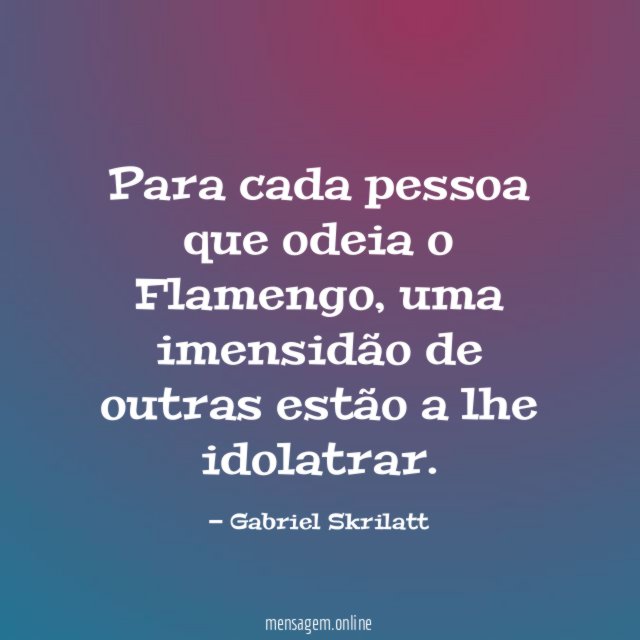 Para cada pessoa que odeia o Flamengo