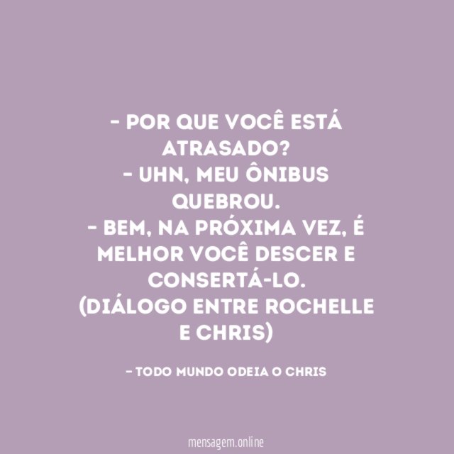 – Por que você está atrasado