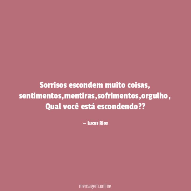 Sorrisos escondem muito coisas
