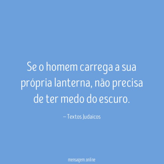 Se o homem carrega a sua própria lanterna