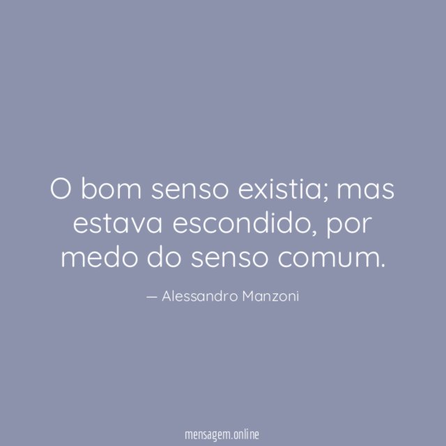 O bom senso existia