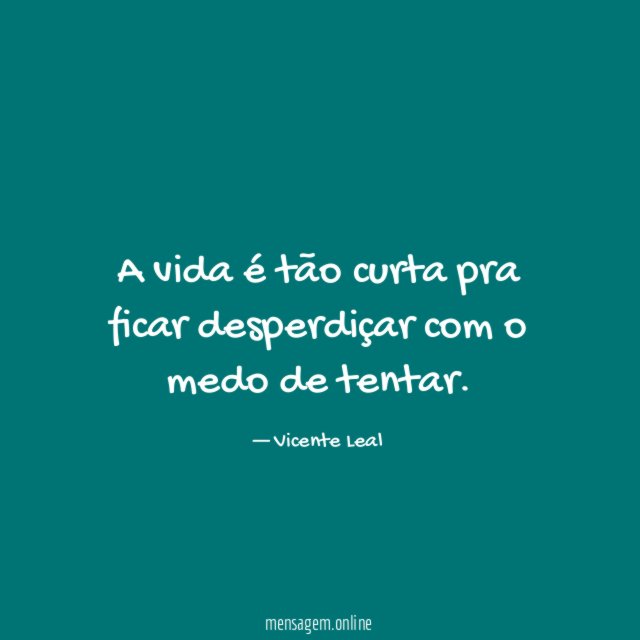 A vida é tão curta pra ficar desperdiçar