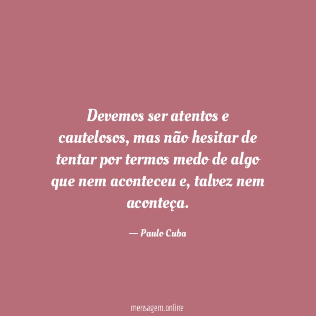 Devemos ser atentos e cautelosos