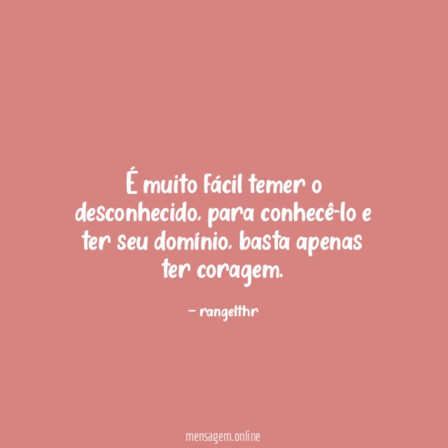 É muito fácil temer o desconhecido