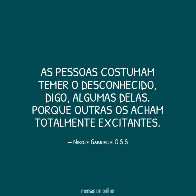 As pessoas costumam temer o desconhecido