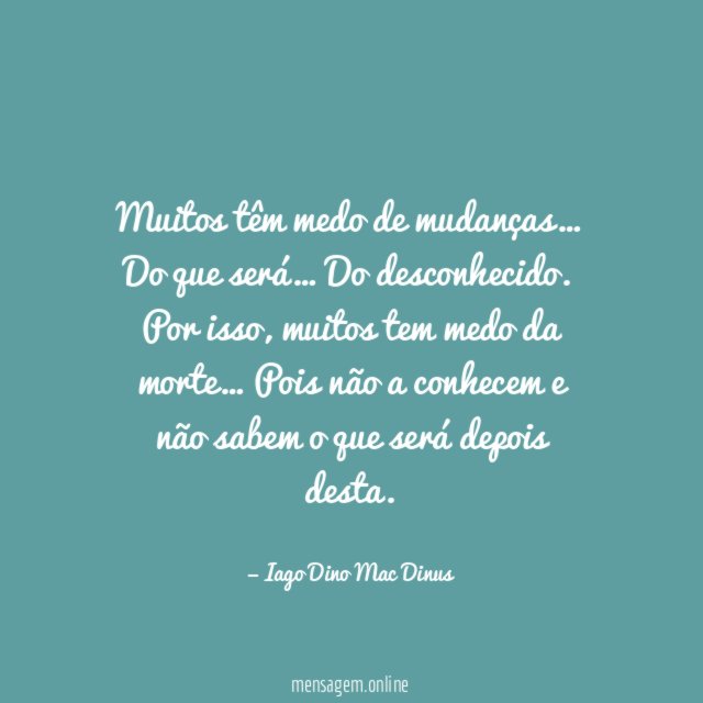 Muitos têm medo de mudanças