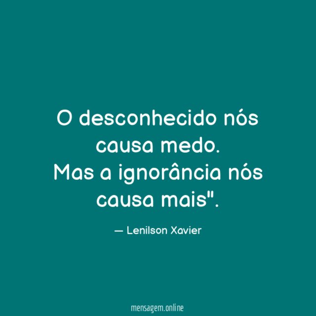 O desconhecido nós causa medo