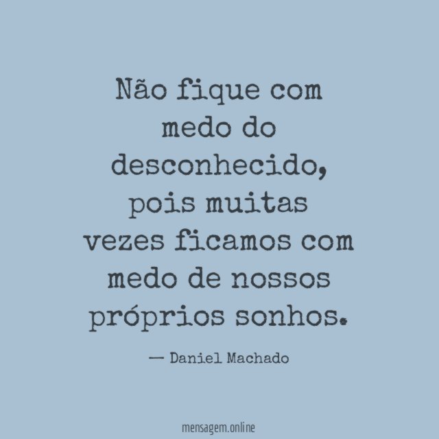 Não fique com medo do desconhecido