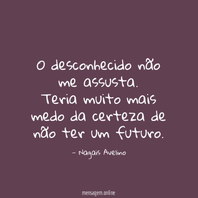 O desconhecido não me assusta