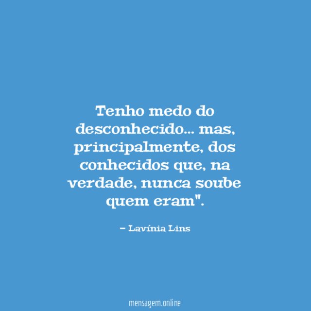 Tenho medo do desconhecido