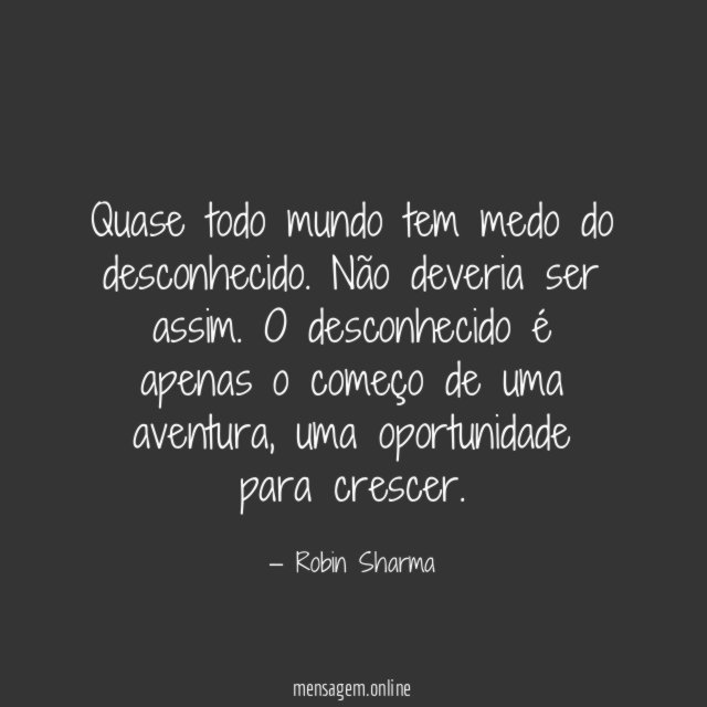 Quase todo mundo tem medo do desconhecido