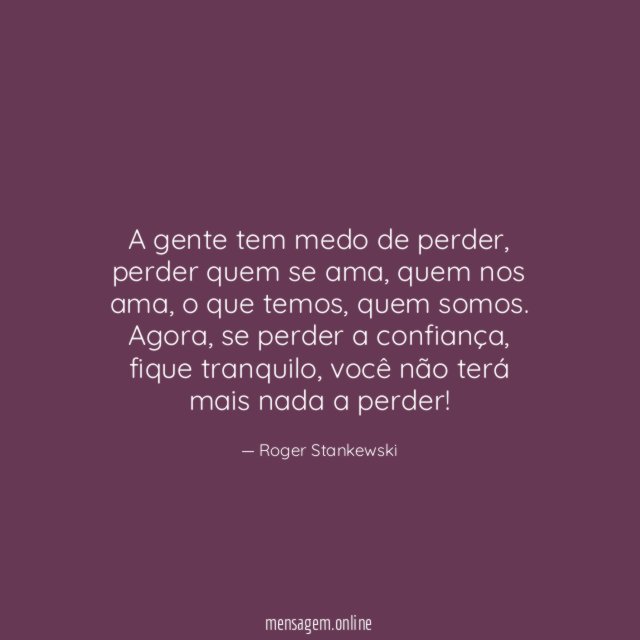 A gente tem medo de perder