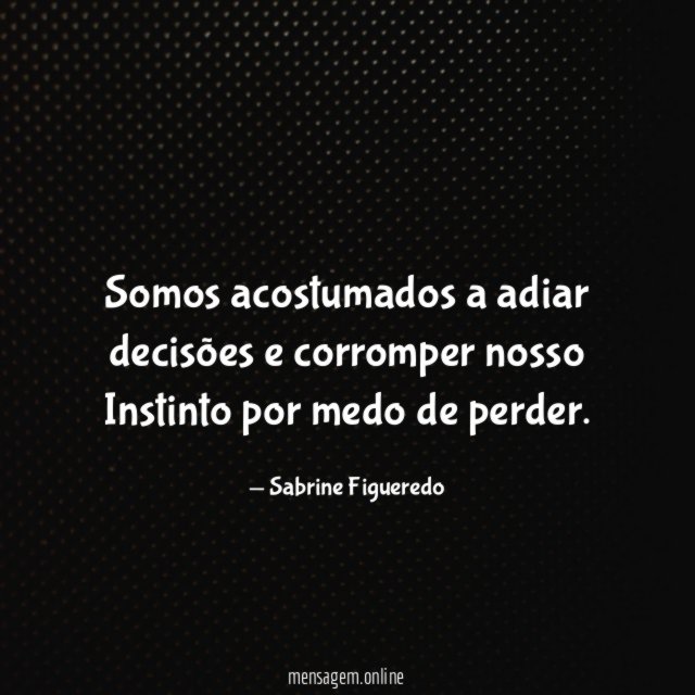 Somos acostumados a adiar decisões e corromper nosso