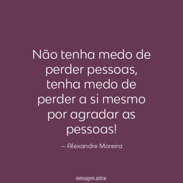 Não tenha medo de perder pessoas