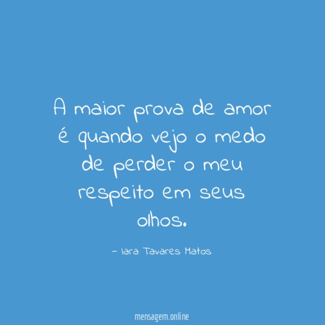 A maior prova de amor é quando vejo