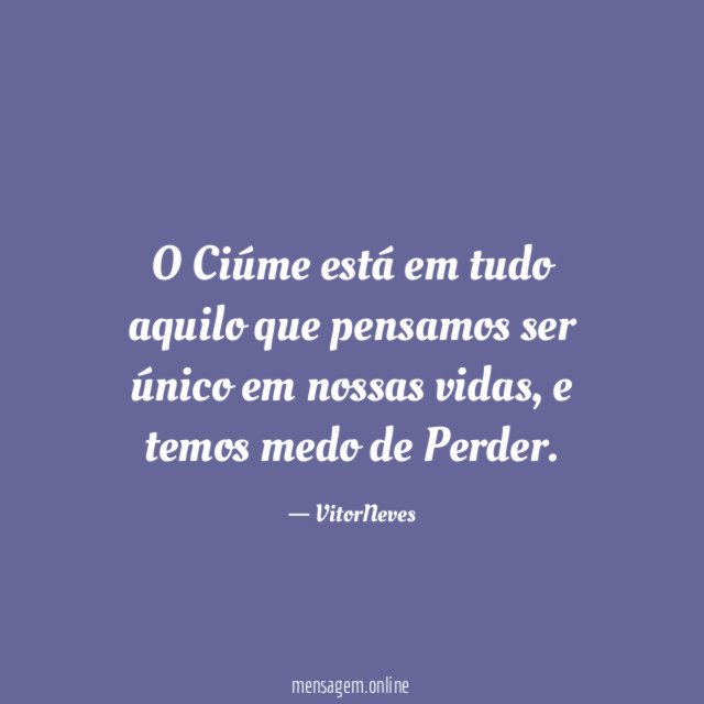 O Ciúme está em tudo aquilo que pensamos