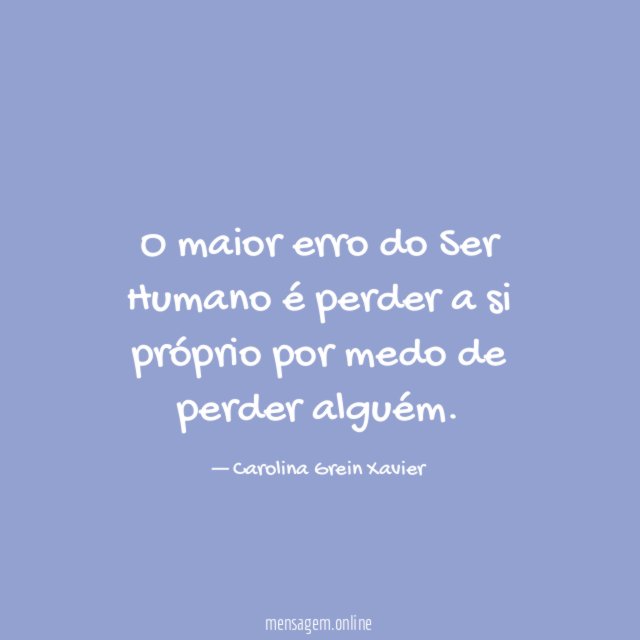 O maior erro do Ser Humano é perder
