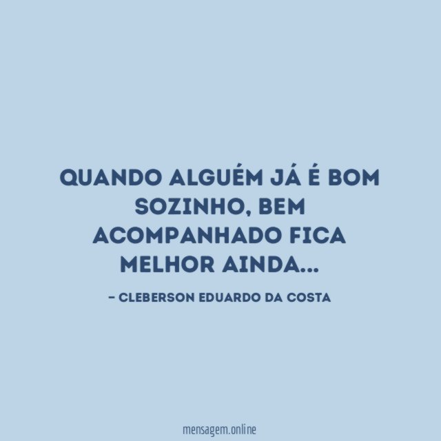 Quando alguém já é bom sozinho